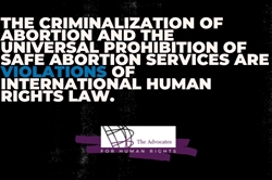 [ai] Text on a dark background states: "The criminalization of abortion and the universal prohibition of safe abortion services are VIOLATIONS of international human rights law." A logo for The Advocates for Human Rights is displayed below the text.